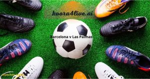 قنوات بث مباراة برشلونة ضد لاس بالماس من koora4live